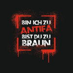 Bin ich zu Antifa, bist du zu braun – Damen T-Shirt