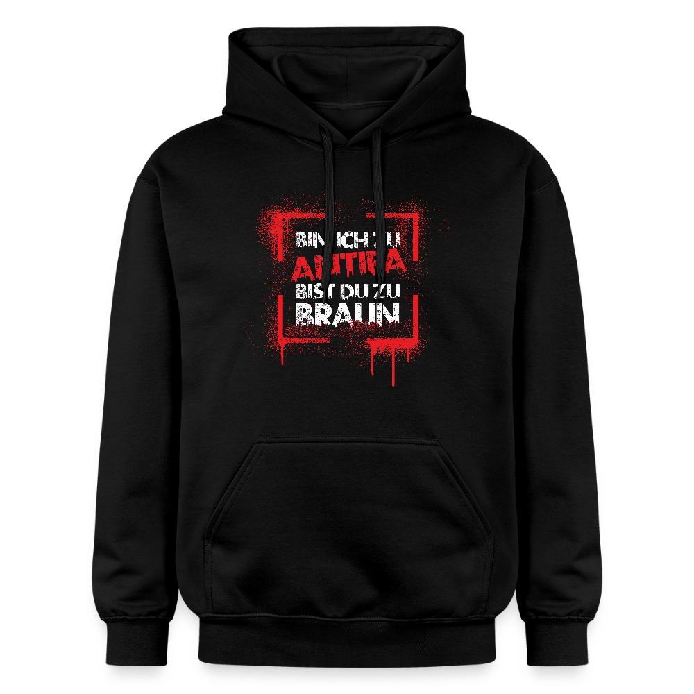 Bin ich zu Antifa, bist du zu braun – Unisex Hoodie