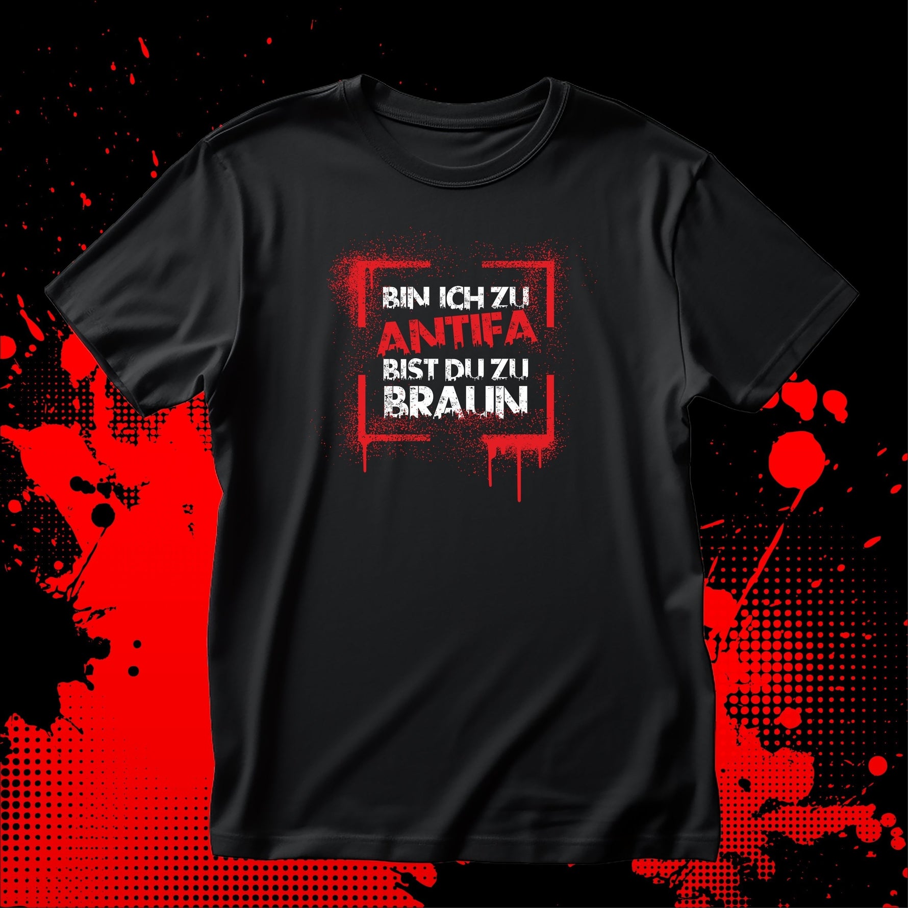 Bin ich zu Antifa, bist du zu braun – Unisex T-Shirt